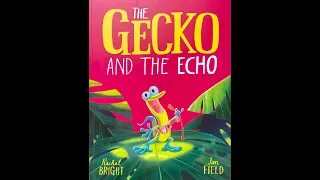 The Gecko and The Echo -  by Rachel Bright & Jim Field - Read aloud