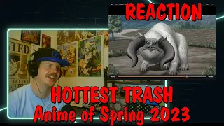 HOTTEST TRASH Anime of Spring 2023 REACTION