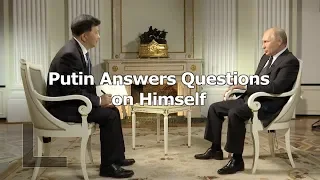 Putin Exclusive: Putin Answers Questions on Himself