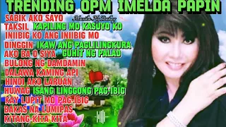 TRENDING NA AWITING IMELDA PAPIN | THE BEST OPM MUSIC | PAMPA RELATE NA KANTA EVER♥️