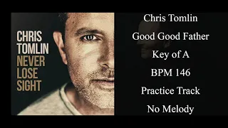 Chris Tomlin - Good Good Father - Practice Tracks - Key of A