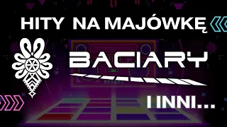 HITY NA MAJÓWKĘ -  BACIARY I INNI