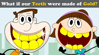 What if our Teeth were made of Gold? + more videos | #aumsum #kids #science #education #whatif