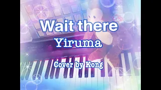 Wait There Yiruma live version (piano cover by Kong)