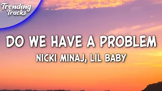 Nicki Minaj, Lil Baby - Do We Have A Problem? (Clean - Lyrics)