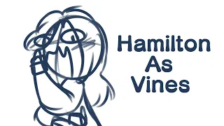 hamilton as vines | animatic