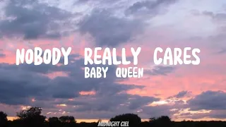 Baby Queen - Nobody Really Cares (Lyrics)