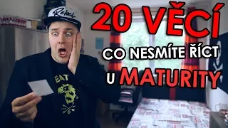 20 VĚCÍ CO NESMÍTE ŘÍCT U MATURITY