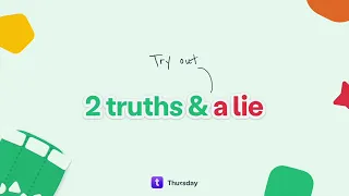 2 Truths & a Lie