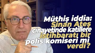 Müthiş iddia: Sinan Ateş cinayetinde katillere istihbaratı bir polis komiseri mi verdi?