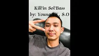 Kill'in Sol'Bass - Young TK, S.O