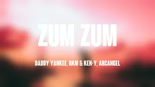 Zum Zum - Daddy Yankee, RKM & Ken-Y, Arcangel (Lyrics Version) 🦋