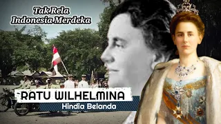 Ratu Wilhelmina Satu-satunya Ratu Belanda Yang Tak Rela Indonesia Merdeka