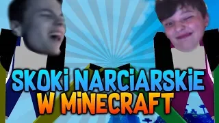 SKOKI NARCIARSKIE W MINECRAFT Z GRUBYM *HIT*