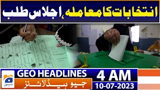 Geo News Headlines 4 AM | Matter of local elections of Islamabad and Punjab | 10th July 2023