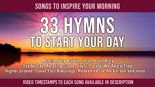 33 Hymns to Start Your Day - Praise and Worship Songs to Inspire Your Morning