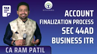 Account Finalization Process & Sec 44AD Business ITR | Income Tax | CA Ram Patil