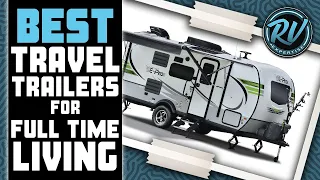 Best Travel Trailers For Full Time Living 🚐 (Buyer’s Guide) | RV Expertise