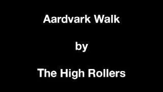 The High Rollers - Aardvark Walk