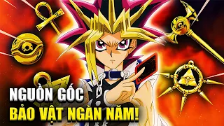 Nguồn Gốc & Sức Mạnh 7 Món Bảo Vật Ngàn Năm Trong Yugioh