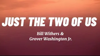 JUST THE TWO OF US -  Bill Withers & Grover Washington Jr.