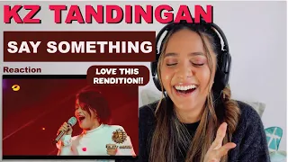 KZ TANDINGAN - Say Something Performance | REACTION!!