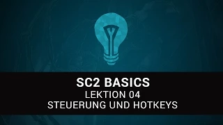 Starcraft 2 Basics - Lektion 4 - Steuerung und Hotkeys