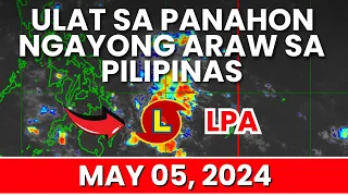 Ulat Sa Panahon Ngayong Araw Sa Pilipinas May 5, 2024 | Weather Update Today