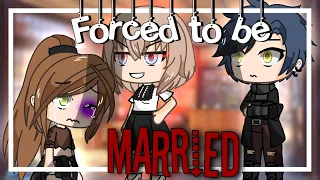 ✨Forced to be married✨ || GLMM || GACHA life mini movie ||