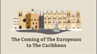 The Coming of The Europeans to The Caribbean