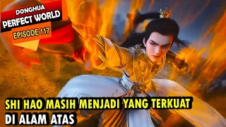 SHI HAO MENGGUNCANG ALAM ATAS - PW Episode 117 - Shi hao Episode terbaru