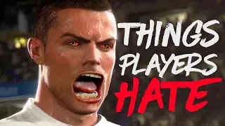 10 Things FIFA 18 Players HATE