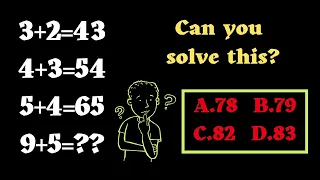 3+2=43 4+3=54 5+4=65 9+5=?? A.78 B.79 C.82 D.83 Can you solve this logical Maths Puzzle?