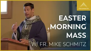 Easter Morning - LIVE Mass with Fr. Mike Schmitz