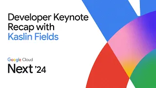 2024 Developer Keynote recap with Kaslin Fields
