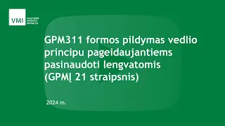 GPM311 formos pildymas vedlio principu pageidaujantiems pasinaudoti lengvatomis (GPMĮ 21 straipsnis)