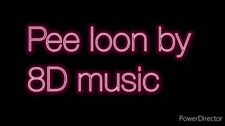 PEE LOON BY 8D MUSIC BY D| Emraan hasmi|prachi Desai|Once upon a time in Mumbai| 8d