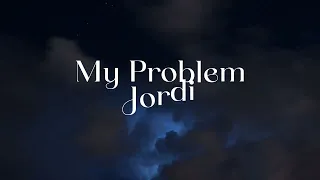 Jordi - My Problem (Lyrics)