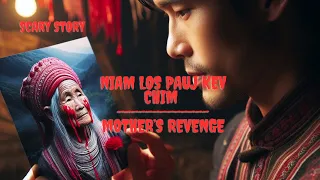 Niam Los Pauj Kev Chim | Mother's Revenge (Hmong Scary Story)