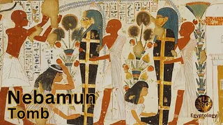 Journey into Nebamun's Tomb and Ancient Egyptian Secrets in the Valley of the Kings