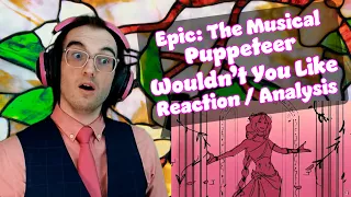 WEAK to Her POWER!!! | Epic The Musical - Puppeteer & Wouldn't You Like | Reaction/Analysis