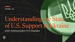 Understanding the State of U.S. Support to Ukraine with Ambassador Ivo Daalder