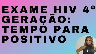 Tempo para Positivo: Exame HIV 4ª Geração. #examedehiv|