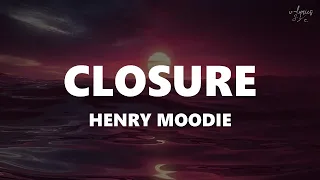 Henry Moodie - closure (Lyrics)