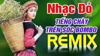 Liên Khúc Nhạc Đỏ Tây Bắc Remix Cực Sống Động - Nhạc Đỏ Cách Mạng Tiền Chiến Mới Đét