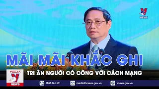 Mãi mãi khắc ghi, tri ân người có công với cách mạng - VNEWS