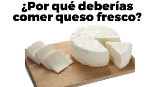 10 razones para comer queso fresco todos los días