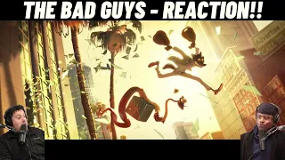 THE BAD GUYS - REACTION!!