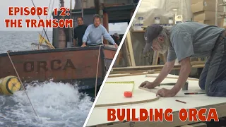 Building ORCA - Episode 12: The Transom