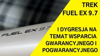 TREK FUEL EX 9.7... I DŁUGA DYGRESJA NA TEMAT WSPARCIA GWARANCYJNEGO [SPRZĘT]